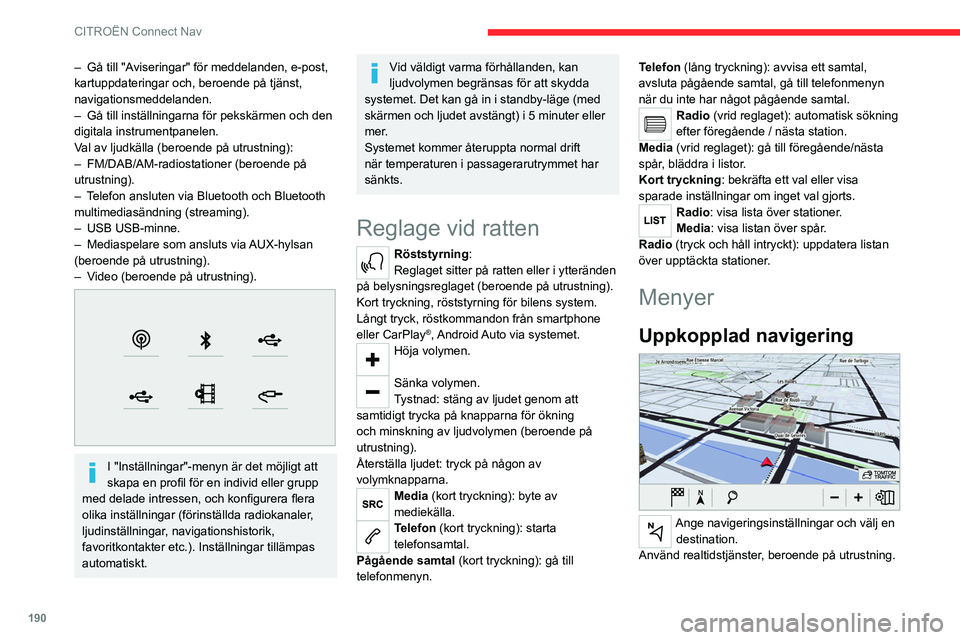 CITROEN C4 2021 InstruktionsbÖcker (in Swedish) 190
CITROËN Connect Nav
– Gå till "Aviseringar" för meddelanden, e-post,
kartuppdateringar och, beroende på tjänst,
navigationsmeddelanden.
–
Gå till inställningarna för pekskä CITROEN C4 2021 InstruktionsbÖcker (in Swedish) 190
CITROËN Connect Nav
– Gå till "Aviseringar" för meddelanden, e-post,
kartuppdateringar och, beroende på tjänst,
navigationsmeddelanden.
–
Gå till inställningarna för pekskä