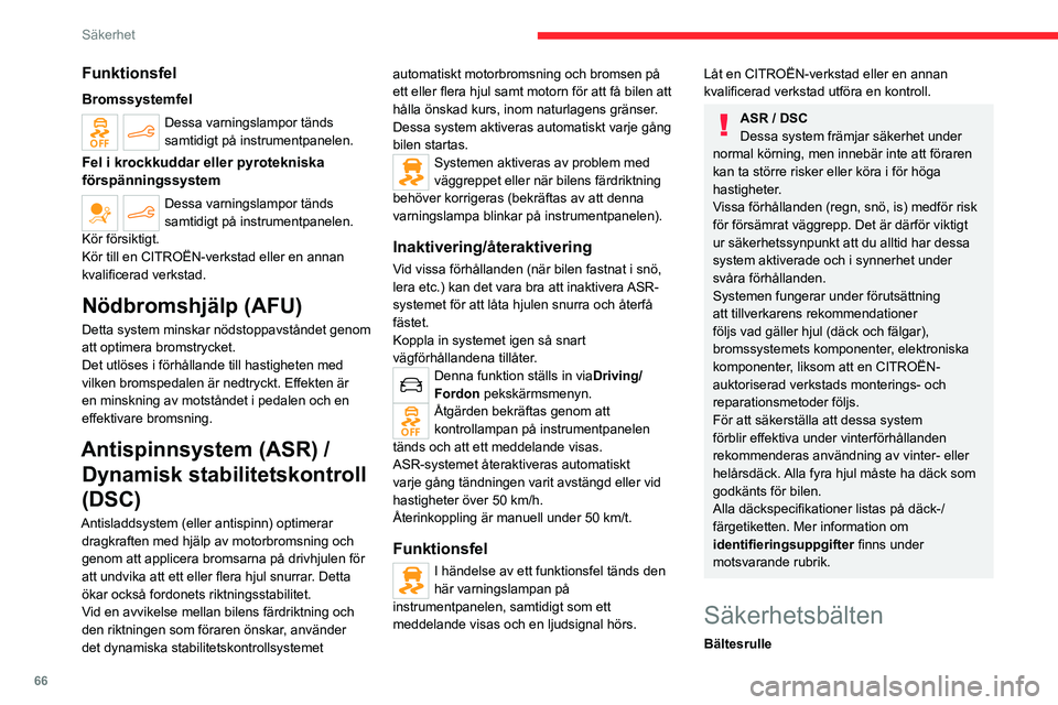 CITROEN C4 2021 InstruktionsbÖcker (in Swedish) 66
Säkerhet
Funktionsfel
Bromssystemfel
Dessa varningslampor tänds
samtidigt på instrumentpanelen.
Fel i krockkuddar eller pyrotekniska
förspänningssystem
Dessa varningslampor tänds
samtidigt CITROEN C4 2021 InstruktionsbÖcker (in Swedish) 66
Säkerhet
Funktionsfel
Bromssystemfel
Dessa varningslampor tänds
samtidigt på instrumentpanelen.
Fel i krockkuddar eller pyrotekniska
förspänningssystem
Dessa varningslampor tänds
samtidigt