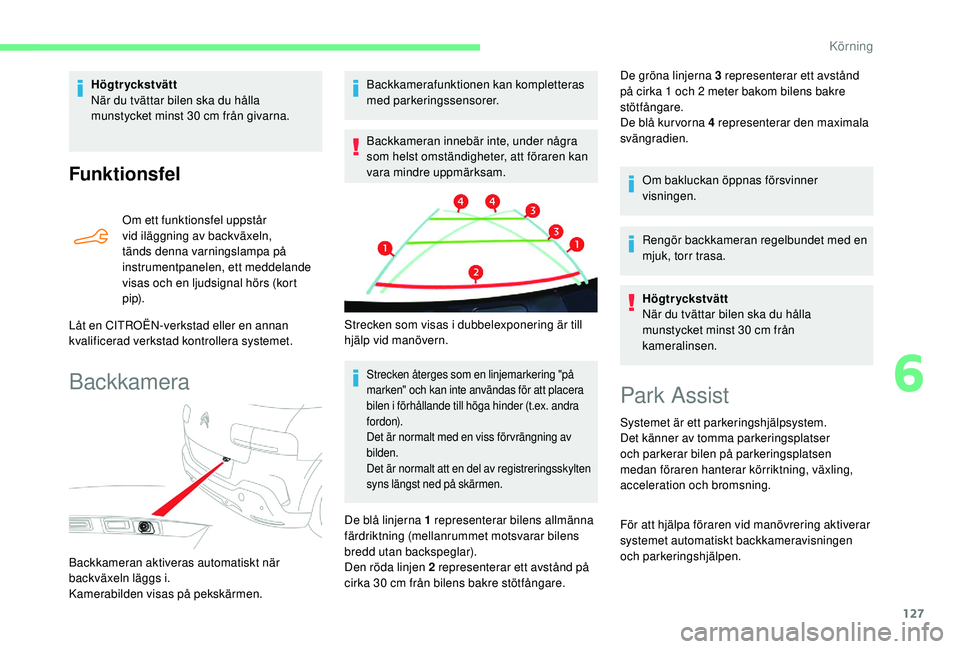 CITROEN C4 CACTUS 2019 InstruktionsbÖcker (in Swedish) 127
Funktionsfel
Om ett funktionsfel uppstår
vid iläggning av backväxeln,
tänds denna varningslampa på
instrumentpanelen, ett meddelande
visas och en ljudsignal hörs (kort
p i p).
Låt en C CITROEN C4 CACTUS 2019 InstruktionsbÖcker (in Swedish) 127
Funktionsfel
Om ett funktionsfel uppstår
vid iläggning av backväxeln,
tänds denna varningslampa på
instrumentpanelen, ett meddelande
visas och en ljudsignal hörs (kort
p i p).
Låt en C