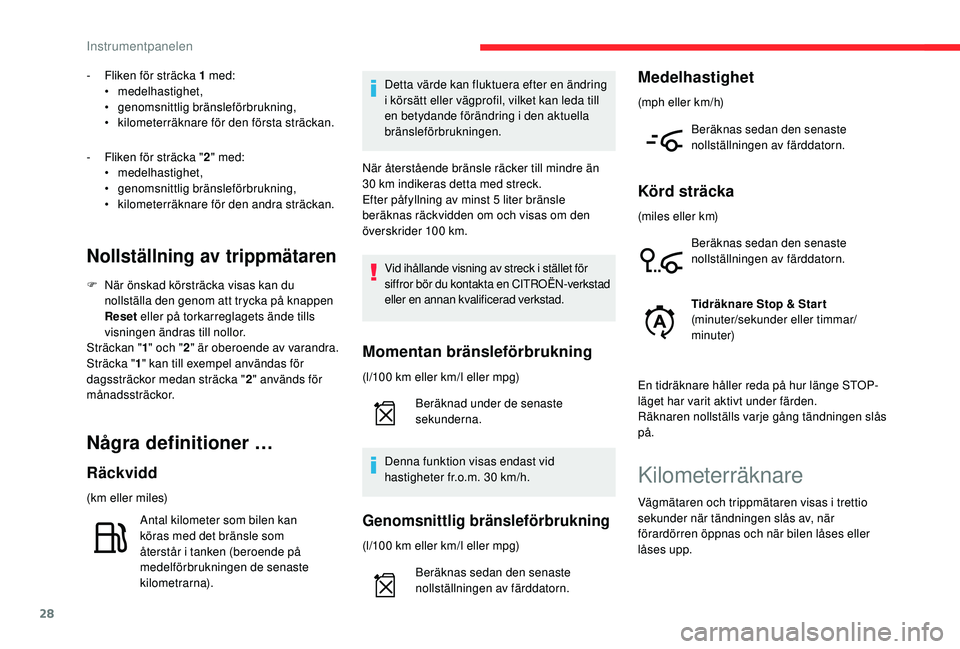 CITROEN C4 CACTUS 2019 InstruktionsbÖcker (in Swedish) 28
- Fliken för sträcka 1 med:
• medelhastighet,
•
g
enomsnittlig bränsleförbrukning,
•
k
ilometerräknare för den första sträckan.
-
F
liken för sträcka " 2" med:
• CITROEN C4 CACTUS 2019 InstruktionsbÖcker (in Swedish) 28
- Fliken för sträcka 1 med:
• medelhastighet,
•
g
enomsnittlig bränsleförbrukning,
•
k
ilometerräknare för den första sträckan.
-
F
liken för sträcka " 2" med:
•