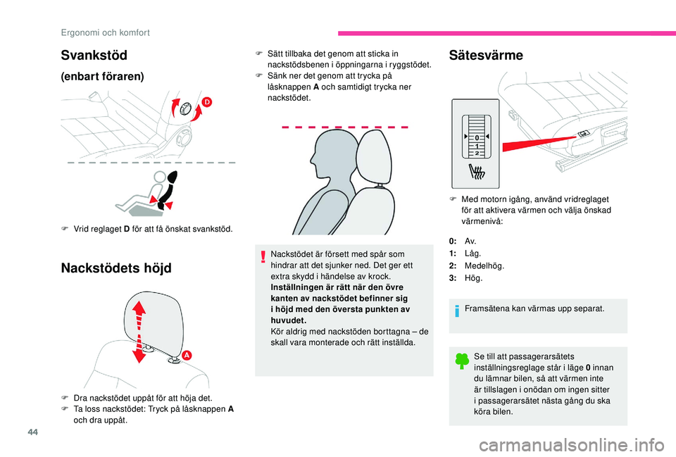 CITROEN C4 CACTUS 2019 InstruktionsbÖcker (in Swedish) 44
Nackstödet är försett med spår som
hindrar att det sjunker ned. Det ger ett
extra skydd i händelse av krock.
Inställningen är rätt när den övre
kanten av nackstödet befinner sig
i h CITROEN C4 CACTUS 2019 InstruktionsbÖcker (in Swedish) 44
Nackstödet är försett med spår som
hindrar att det sjunker ned. Det ger ett
extra skydd i händelse av krock.
Inställningen är rätt när den övre
kanten av nackstödet befinner sig
i h