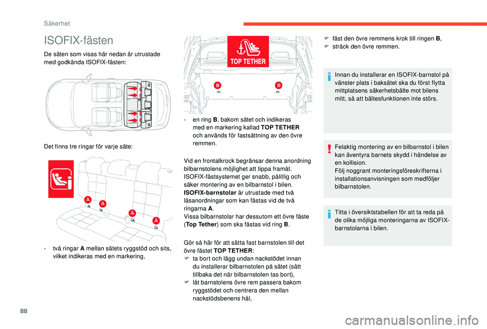 CITROEN C4 CACTUS 2019 InstruktionsbÖcker (in Swedish) 88
De säten som visas här nedan är utrustade
med godkända ISOFIX-fästen:
ISOFIX-fästen
- två ringar A mellan sätets ryggstöd och sits, vilket indikeras med en markering,
Det finns tre ringar CITROEN C4 CACTUS 2019 InstruktionsbÖcker (in Swedish) 88
De säten som visas här nedan är utrustade
med godkända ISOFIX-fästen:
ISOFIX-fästen
- två ringar A mellan sätets ryggstöd och sits, vilket indikeras med en markering,
Det finns tre ringar
