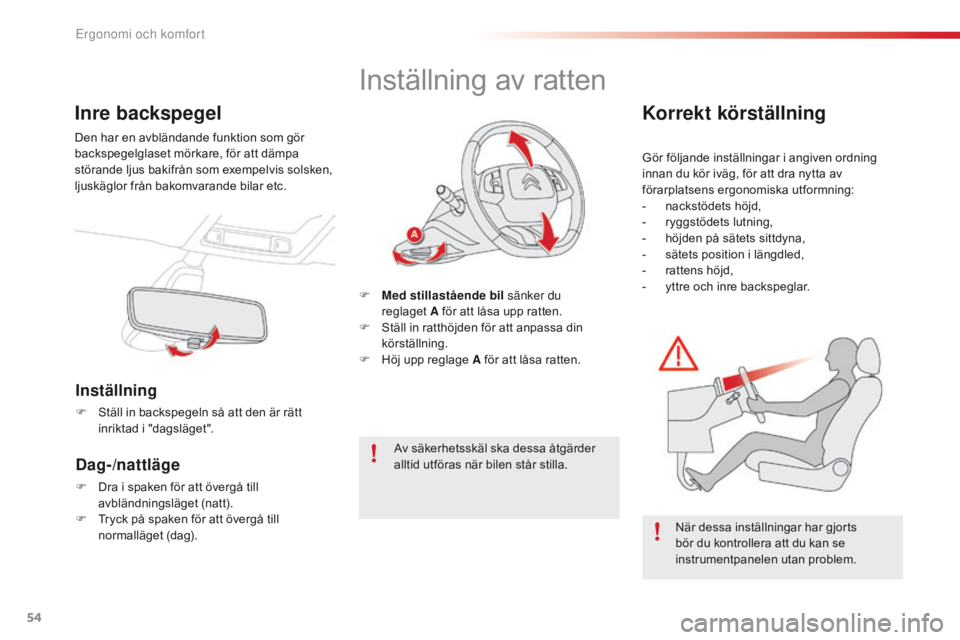 CITROEN C4 CACTUS 2016 InstruktionsbÖcker (in Swedish) 54
C4-cactus_sv_Chap03_Ergonomie-et-confort_ed01-2015
Inre backspegel
Den har en avbländande funktion som gör
backspegelglaset mörkare, för att dämpa
störande ljus bakifrån som exempelvis sol CITROEN C4 CACTUS 2016 InstruktionsbÖcker (in Swedish) 54
C4-cactus_sv_Chap03_Ergonomie-et-confort_ed01-2015
Inre backspegel
Den har en avbländande funktion som gör
backspegelglaset mörkare, för att dämpa
störande ljus bakifrån som exempelvis sol
