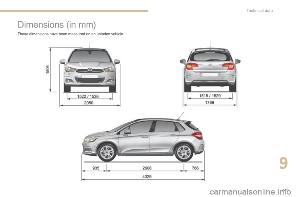 Citroen C4 RHD 2016 2.G Owners Manual 273
Dimensions (in mm )
These dimensions have been measured on an unladen vehicle.
9
T Citroen C4 RHD 2016 2.G Owners Manual 273
Dimensions (in mm )
These dimensions have been measured on an unladen vehicle.
9
T
