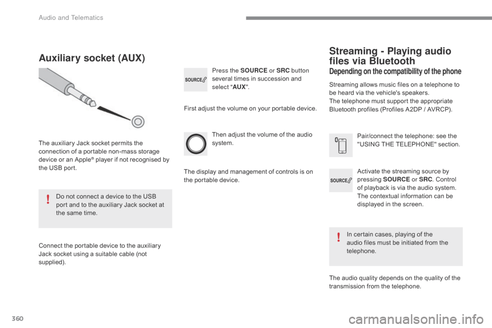 Citroen C4 RHD 2016 2.G Owners Manual 360
Activate the streaming source by pressing SO URCE or SRC . C
ontrol of p
layback
 i
s
 v
ia
 t
he
 a
udio
 s
ystem.
 Th
e
 c
ontextual
 i
nformation
 c
an
 b
e
 di
Citroen C4 RHD 2016 2.G Owners Manual 360
Activate the streaming source by pressing SO URCE or SRC . C
ontrol of p
layback
 i
s
 v
ia
 t
he
 a
udio
 s
ystem.
 Th
e
 c
ontextual
 i
nformation
 c
an
 b
e
 di