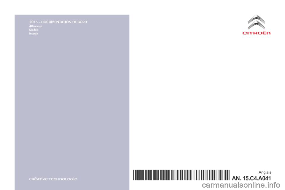 Citroen C4 RHD 2016 2.G Owners Manual 2015 – DOCUMENTATION DE BORD4Dconcept
Diadeis
Interak
Anglais
AN. 15.C4.A041*15.C4.A041* Citroen C4 RHD 2016 2.G Owners Manual 2015 – DOCUMENTATION DE BORD4Dconcept
Diadeis
Interak
Anglais
AN. 15.C4.A041*15.C4.A041*