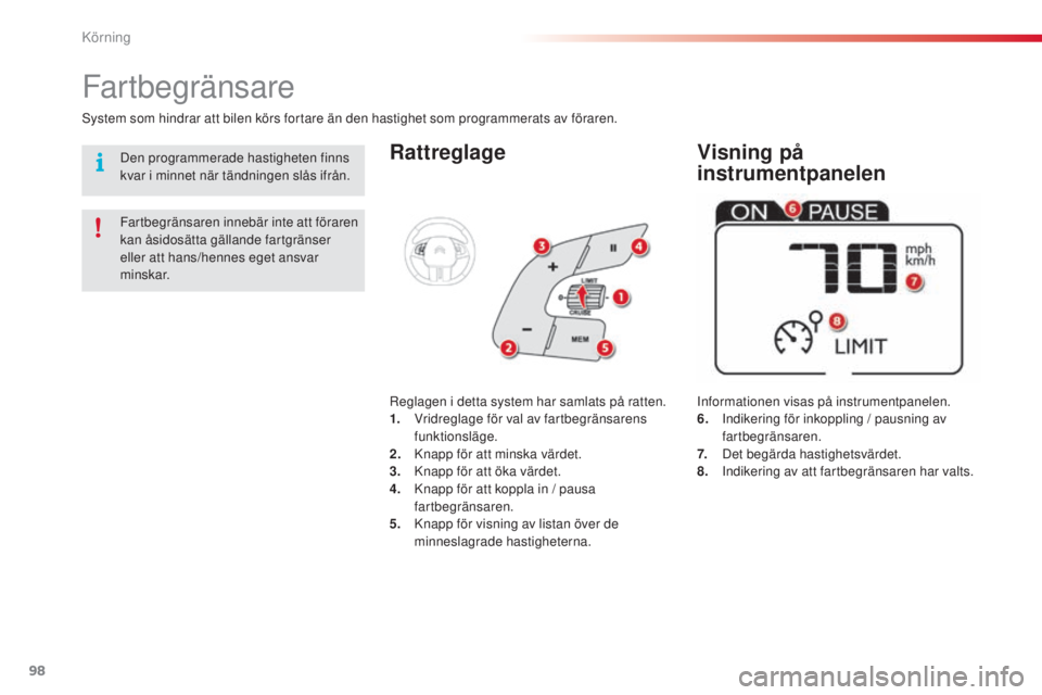 CITROEN C4 CACTUS 2014 InstruktionsbÖcker (in Swedish) 98
E3_sv_Chap05_conduite_ed01-2014
Rattreglage
Informationen visas på instrumentpanelen.
6. Indikering för inkoppling / pausning av
fartbegränsaren.
7.
D
et begärda hastighetsvärdet.
8.
I
nd CITROEN C4 CACTUS 2014 InstruktionsbÖcker (in Swedish) 98
E3_sv_Chap05_conduite_ed01-2014
Rattreglage
Informationen visas på instrumentpanelen.
6. Indikering för inkoppling / pausning av
fartbegränsaren.
7.
D
et begärda hastighetsvärdet.
8.
I
nd