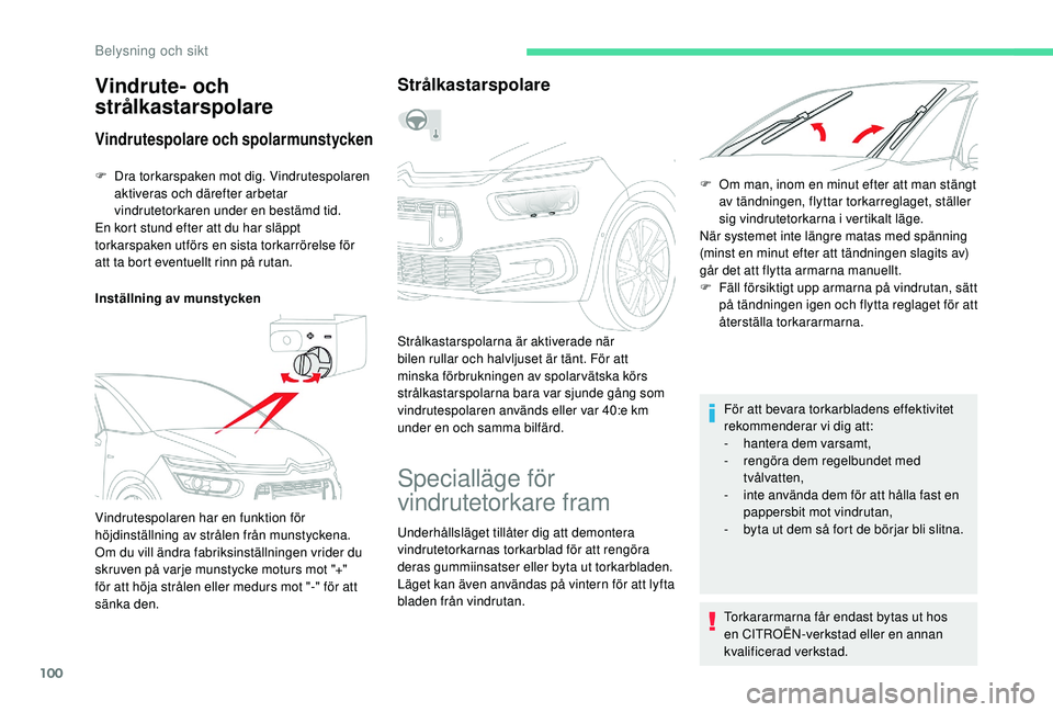 CITROEN C4 SPACETOURER 2021 InstruktionsbÖcker (in Swedish) 100
F Dra torkarspaken mot dig. Vindrutespolaren aktiveras och därefter arbetar
vindrutetorkaren under en bestämd tid.
En kort stund efter att du har släppt
torkarspaken utförs en sista torkarr CITROEN C4 SPACETOURER 2021 InstruktionsbÖcker (in Swedish) 100
F Dra torkarspaken mot dig. Vindrutespolaren aktiveras och därefter arbetar
vindrutetorkaren under en bestämd tid.
En kort stund efter att du har släppt
torkarspaken utförs en sista torkarr