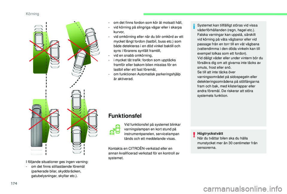 CITROEN C4 SPACETOURER 2021 InstruktionsbÖcker (in Swedish) 174
Funktionsfel
Vid funktionsfel på systemet blinkar
varningslampan en kort stund på
instrumentpanelen, servicelampan
tänds och ett meddelande visas.
Kontakta en CITROËN-verkstad eller en
ann CITROEN C4 SPACETOURER 2021 InstruktionsbÖcker (in Swedish) 174
Funktionsfel
Vid funktionsfel på systemet blinkar
varningslampan en kort stund på
instrumentpanelen, servicelampan
tänds och ett meddelande visas.
Kontakta en CITROËN-verkstad eller en
ann