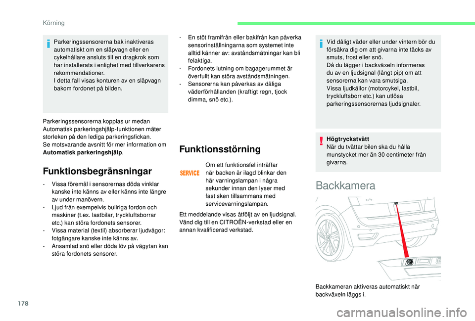 CITROEN C4 SPACETOURER 2021 InstruktionsbÖcker (in Swedish) 178
Parkeringssensorerna bak inaktiveras
automatiskt om en släpvagn eller en
cykelhållare ansluts till en dragkrok som
har installerats i
enlighet med tillverkarens
rekommendationer.
I detta f CITROEN C4 SPACETOURER 2021 InstruktionsbÖcker (in Swedish) 178
Parkeringssensorerna bak inaktiveras
automatiskt om en släpvagn eller en
cykelhållare ansluts till en dragkrok som
har installerats i
enlighet med tillverkarens
rekommendationer.
I detta f