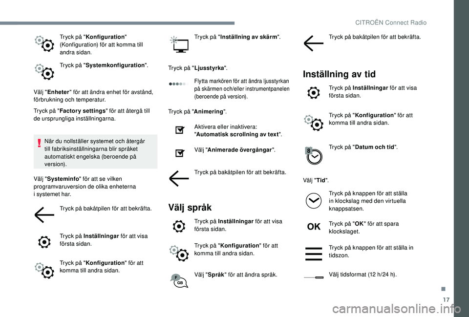 CITROEN C4 SPACETOURER 2021  InstruktionsbÖcker (in Swedish) 17
Tryck på "Konfiguration " 
(Konfiguration) för att komma till 
andra sidan.
Tryck på " Systemkonfiguration ".
Välj " Enheter " för att ändra enhet för avstånd, 
för