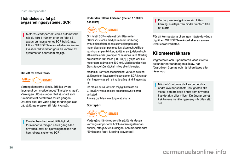 CITROEN C4 SPACETOURER 2021 InstruktionsbÖcker (in Swedish) 30
I händelse av fel på
avgasreningssystemet SCR
Motorns startspärr aktiveras automatiskt
när du kört 1 100 km efter att felet på
avgasreningssystemet SCR bekräftats.
Låt en CITROËN-verks CITROEN C4 SPACETOURER 2021 InstruktionsbÖcker (in Swedish) 30
I händelse av fel på
avgasreningssystemet SCR
Motorns startspärr aktiveras automatiskt
när du kört 1 100 km efter att felet på
avgasreningssystemet SCR bekräftats.
Låt en CITROËN-verks