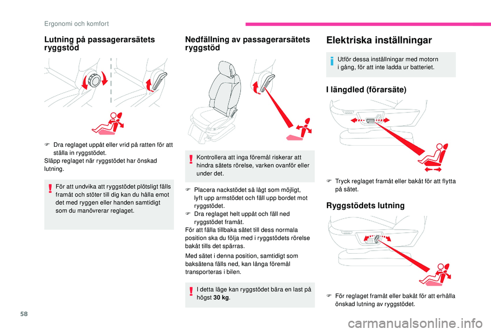 CITROEN C4 SPACETOURER 2021 InstruktionsbÖcker (in Swedish) 58
Lutning på passagerarsätets
ryggstöd
F Dra reglaget uppåt eller vrid på ratten för att ställa in ryggstödet.
Släpp reglaget när ryggstödet har önskad
lutning.
För att undvika att ryg CITROEN C4 SPACETOURER 2021 InstruktionsbÖcker (in Swedish) 58
Lutning på passagerarsätets
ryggstöd
F Dra reglaget uppåt eller vrid på ratten för att ställa in ryggstödet.
Släpp reglaget när ryggstödet har önskad
lutning.
För att undvika att ryg