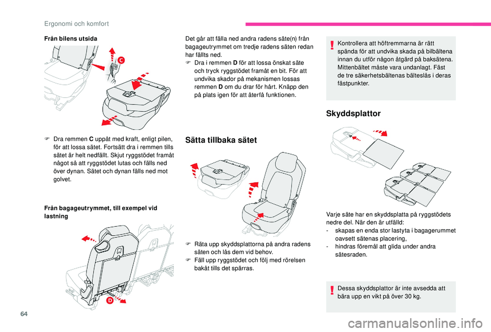CITROEN C4 SPACETOURER 2021 InstruktionsbÖcker (in Swedish) 64
Från bilens utsida
Från bagageutr ymmet, till exempel vid
lastning F
D
ra remmen C uppåt med kraft, enligt pilen,
för att lossa sätet. Fortsätt dra i
remmen tills
sätet är helt nedf CITROEN C4 SPACETOURER 2021 InstruktionsbÖcker (in Swedish) 64
Från bilens utsida
Från bagageutr ymmet, till exempel vid
lastning F
D
ra remmen C uppåt med kraft, enligt pilen,
för att lossa sätet. Fortsätt dra i
remmen tills
sätet är helt nedf
