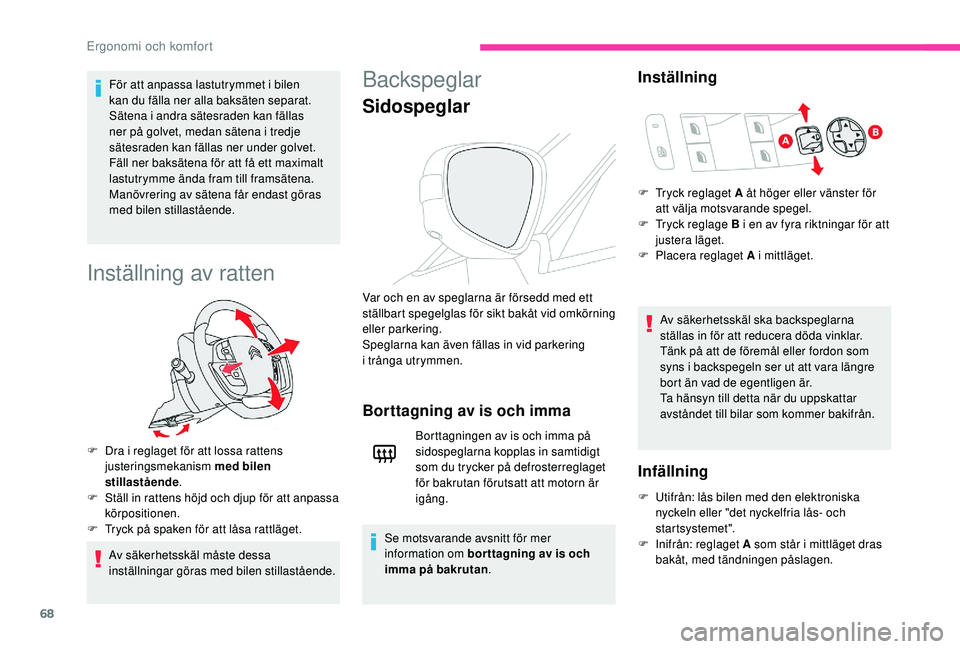 CITROEN C4 SPACETOURER 2021 InstruktionsbÖcker (in Swedish) 68
För att anpassa lastutrymmet i bilen
k an du fälla ner alla baksäten separat.
Sätena i
andra sätesraden kan fällas
ner på golvet, medan sätena i
tredje
sätesraden kan fällas ner u CITROEN C4 SPACETOURER 2021 InstruktionsbÖcker (in Swedish) 68
För att anpassa lastutrymmet i bilen
k an du fälla ner alla baksäten separat.
Sätena i
andra sätesraden kan fällas
ner på golvet, medan sätena i
tredje
sätesraden kan fällas ner u