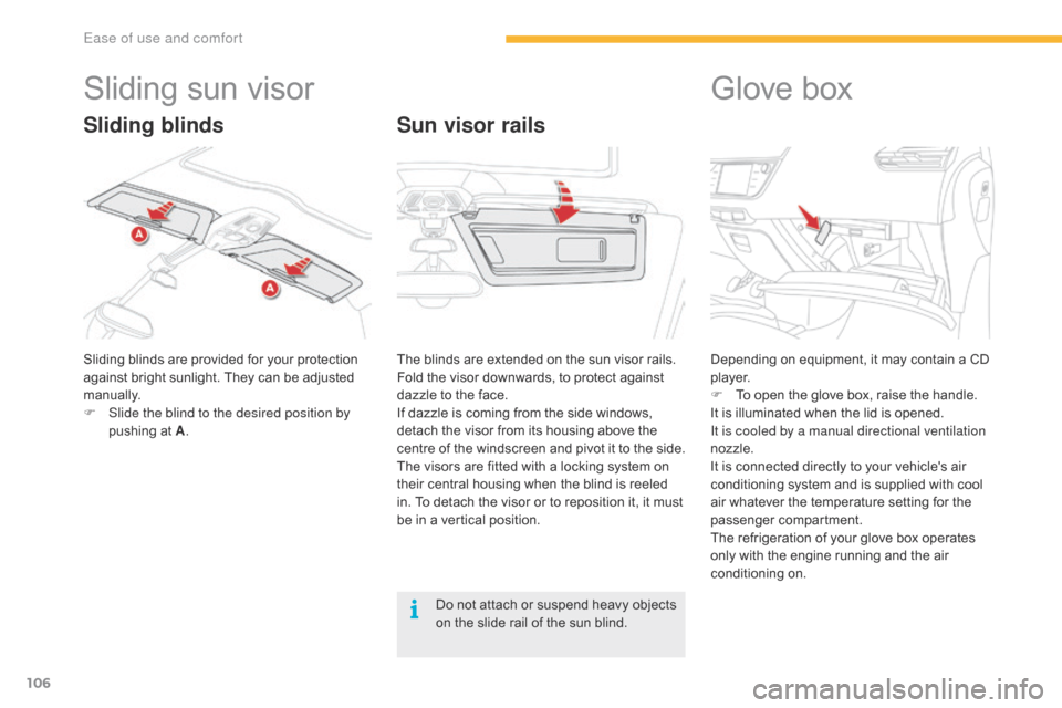 Citroen C4 PICASSO 2016 2.G Owners Manual 106
C4-Picasso-II_en_Chap03_ergonomie-confort_ed01-2016
Sliding sun visor
Sliding blinds are provided for your protection against bright sunlight. They can be adjusted
m
Citroen C4 PICASSO 2016 2.G Owners Manual 106
C4-Picasso-II_en_Chap03_ergonomie-confort_ed01-2016
Sliding sun visor
Sliding blinds are provided for your protection against bright sunlight. They can be adjusted
m