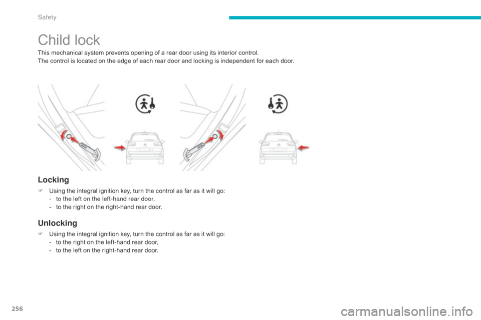 Citroen C4 PICASSO 2016 2.G Owners Manual 256
C4-Picasso-II_en_Chap06_securite_ed01-2016
Child lock
This mechanical system prevents opening of a rear door using its interior control.
T he control is located on the Citroen C4 PICASSO 2016 2.G Owners Manual 256
C4-Picasso-II_en_Chap06_securite_ed01-2016
Child lock
This mechanical system prevents opening of a rear door using its interior control.
T he control is located on the