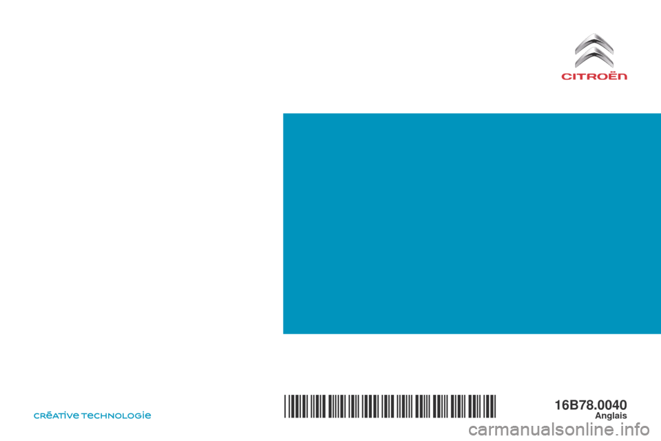 Citroen C4 PICASSO 2016 2.G Owners Manual 16B78.0010
Arial Bold 12 pt
C4-Picasso-II_en_Chap00_couv-imprimeur_fin_ed01-2016
16B78.0040Anglais*16B78.0040* 