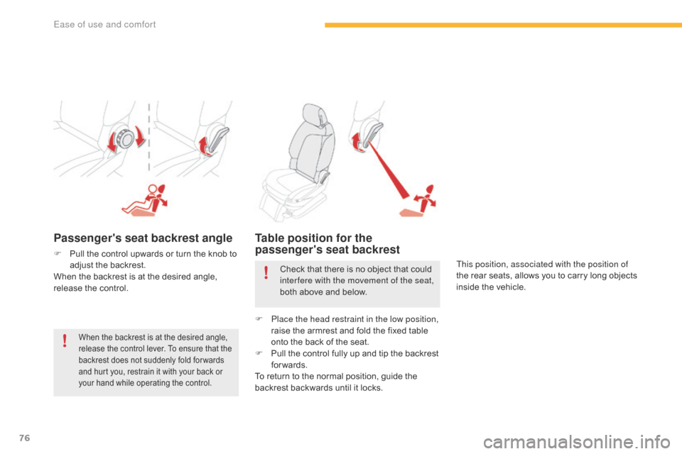 Citroen C4 PICASSO 2016 2.G Manual PDF 76
C4-Picasso-II_en_Chap03_ergonomie-confort_ed01-2016
Passengers seat backrest angle
F Pull the control upwards or turn the knob to a
djust the backrest.
When
the Citroen C4 PICASSO 2016 2.G Manual PDF 76
C4-Picasso-II_en_Chap03_ergonomie-confort_ed01-2016
Passengers seat backrest angle
F Pull the control upwards or turn the knob to a
djust the backrest.
When
the