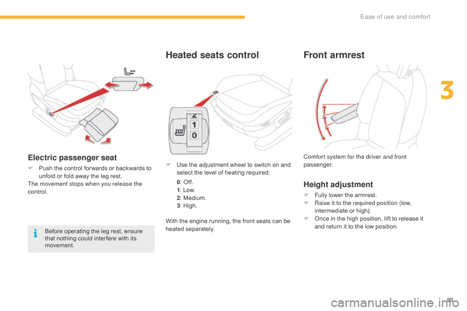 Citroen C4 PICASSO 2016 2.G Owners Manual 81
C4-Picasso-II_en_Chap03_ergonomie-confort_ed01-2016
Heated seats control
F Use the  adjustment  wheel  to  switch  on  and  s
elect  the  level  of  heating  required:
0 : Citroen C4 PICASSO 2016 2.G Owners Manual 81
C4-Picasso-II_en_Chap03_ergonomie-confort_ed01-2016
Heated seats control
F Use the  adjustment  wheel  to  switch  on  and  s
elect  the  level  of  heating  required:
0 :