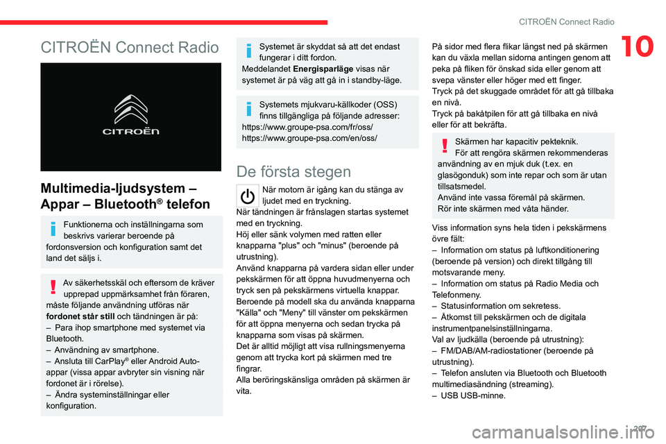 CITROEN C5 AIRCROSS 2022 InstruktionsbÖcker (in Swedish) 207
CITROËN Connect Radio
10CITROËN Connect Radio
Multimedia-ljudsystem –
Appar – Bluetooth
® telefon
Funktionerna och inställningarna som
beskrivs varierar beroende på
fordonsversion o CITROEN C5 AIRCROSS 2022 InstruktionsbÖcker (in Swedish) 207
CITROËN Connect Radio
10CITROËN Connect Radio
Multimedia-ljudsystem –
Appar – Bluetooth
® telefon
Funktionerna och inställningarna som
beskrivs varierar beroende på
fordonsversion o