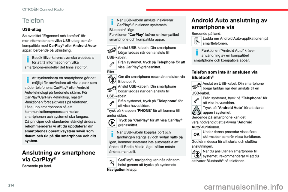 CITROEN C5 AIRCROSS 2022 InstruktionsbÖcker (in Swedish) 214
CITROËN Connect Radio
Telefon som är ansluten via
Bluetooth®
Från systemet, tryck på "Telephone" för
att visa huvudsidan.
Tryck på knappen "PHONE" för att visa den
sekun CITROEN C5 AIRCROSS 2022 InstruktionsbÖcker (in Swedish) 214
CITROËN Connect Radio
Telefon som är ansluten via
Bluetooth®
Från systemet, tryck på "Telephone" för
att visa huvudsidan.
Tryck på knappen "PHONE" för att visa den
sekun