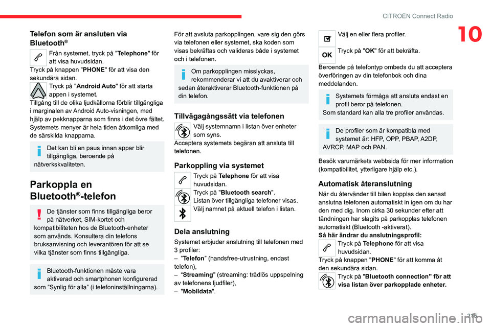 CITROEN C5 AIRCROSS 2022 InstruktionsbÖcker (in Swedish) 215
CITROËN Connect Radio
10Telefon som är ansluten via
Bluetooth®
Från systemet, tryck på "Telephone" för
att visa huvudsidan.
Tryck på knappen "PHONE" för att visa den
sek CITROEN C5 AIRCROSS 2022 InstruktionsbÖcker (in Swedish) 215
CITROËN Connect Radio
10Telefon som är ansluten via
Bluetooth®
Från systemet, tryck på "Telephone" för
att visa huvudsidan.
Tryck på knappen "PHONE" för att visa den
sek