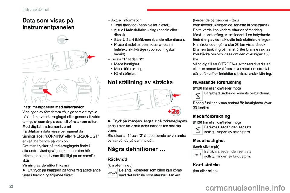 CITROEN C5 AIRCROSS 2022 InstruktionsbÖcker (in Swedish) 22
Instrumentpanel
Beräknas sedan den senaste
nollställningen av färddatorn.
Stop & Start tidsräknare
(minuter/sekunder eller timmar/minuter)
Om din bil är utrustad med Stop & Start används
e CITROEN C5 AIRCROSS 2022 InstruktionsbÖcker (in Swedish) 22
Instrumentpanel
Beräknas sedan den senaste
nollställningen av färddatorn.
Stop & Start tidsräknare
(minuter/sekunder eller timmar/minuter)
Om din bil är utrustad med Stop & Start används
e