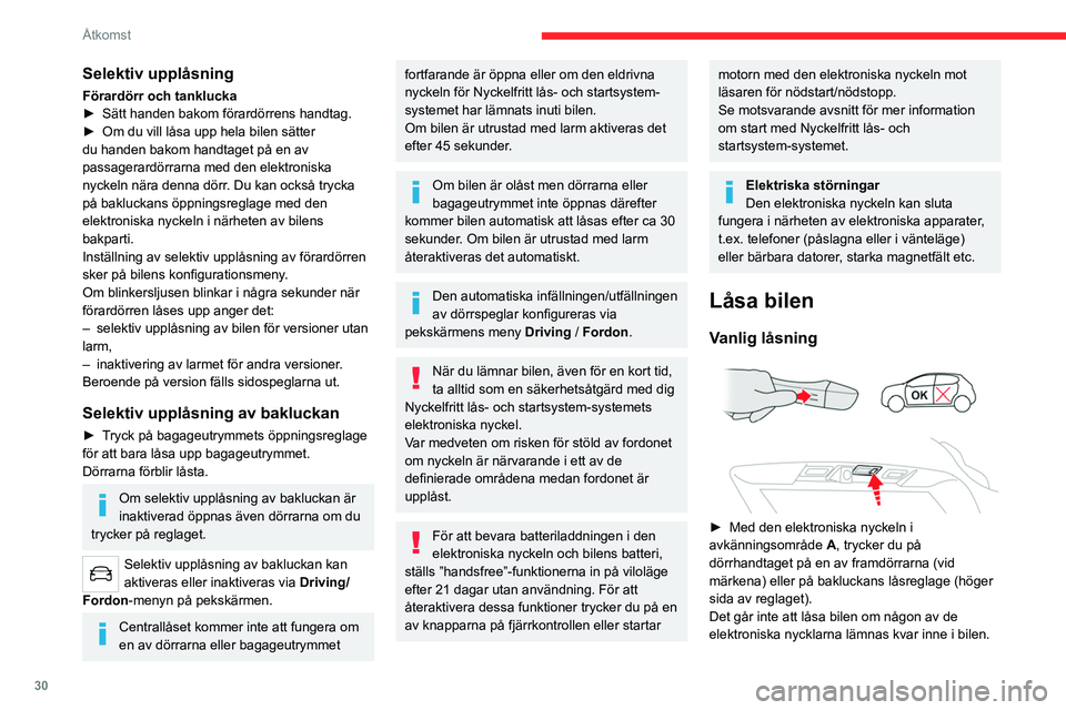 CITROEN C5 AIRCROSS 2022 InstruktionsbÖcker (in Swedish) 30
Åtkomst
Stänga rutorna och soltaket
Om du fortsätter att trycka på handtaget eller
på bakluckans låsreglage stängs rutorna och,
beroende på version, även soltaket till önskat
läge.
De CITROEN C5 AIRCROSS 2022 InstruktionsbÖcker (in Swedish) 30
Åtkomst
Stänga rutorna och soltaket
Om du fortsätter att trycka på handtaget eller
på bakluckans låsreglage stängs rutorna och,
beroende på version, även soltaket till önskat
läge.
De