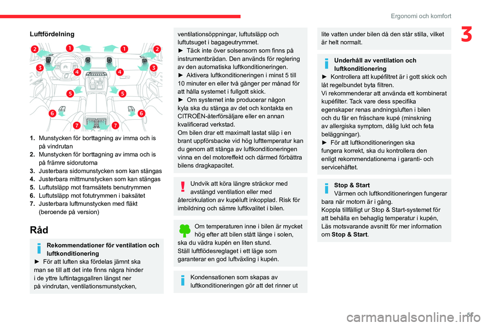CITROEN C5 AIRCROSS 2022 InstruktionsbÖcker (in Swedish) 51
Ergonomi och komfort
3Luftfördelning
1.Munstycken för borttagning av imma och is
på vindrutan
2. Munstycken för borttagning av imma och is
på främre sidorutorna
3. Justerbara sidomunstyc CITROEN C5 AIRCROSS 2022 InstruktionsbÖcker (in Swedish) 51
Ergonomi och komfort
3Luftfördelning
1.Munstycken för borttagning av imma och is
på vindrutan
2. Munstycken för borttagning av imma och is
på främre sidorutorna
3. Justerbara sidomunstyc