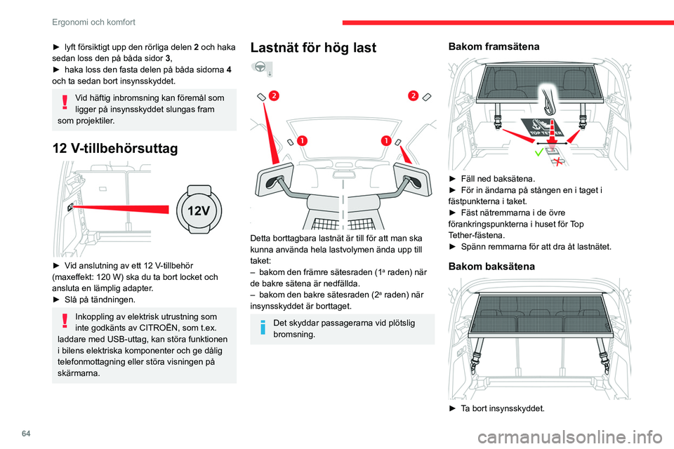 CITROEN C5 AIRCROSS 2022 InstruktionsbÖcker (in Swedish) 64
Ergonomi och komfort
► lyft försiktigt upp den rörliga delen 2 och haka
sedan loss den på båda sidor 3,
►
haka loss den fasta delen på båda sidorna 4
och ta sedan bort insynsskyd CITROEN C5 AIRCROSS 2022 InstruktionsbÖcker (in Swedish) 64
Ergonomi och komfort
► lyft försiktigt upp den rörliga delen 2 och haka
sedan loss den på båda sidor 3,
►
haka loss den fasta delen på båda sidorna 4
och ta sedan bort insynsskyd