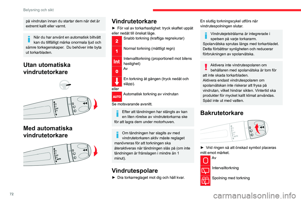 CITROEN C5 AIRCROSS 2022 InstruktionsbÖcker (in Swedish) 72
Belysning och sikt
Backväxel
Om vindrutetorkaren är aktiverad när backväxeln
läggs i, startas även bakrutetorkaren automatiskt
om framrutetorkaren är på.
Funktionen slås av och på via i CITROEN C5 AIRCROSS 2022 InstruktionsbÖcker (in Swedish) 72
Belysning och sikt
Backväxel
Om vindrutetorkaren är aktiverad när backväxeln
läggs i, startas även bakrutetorkaren automatiskt
om framrutetorkaren är på.
Funktionen slås av och på via i