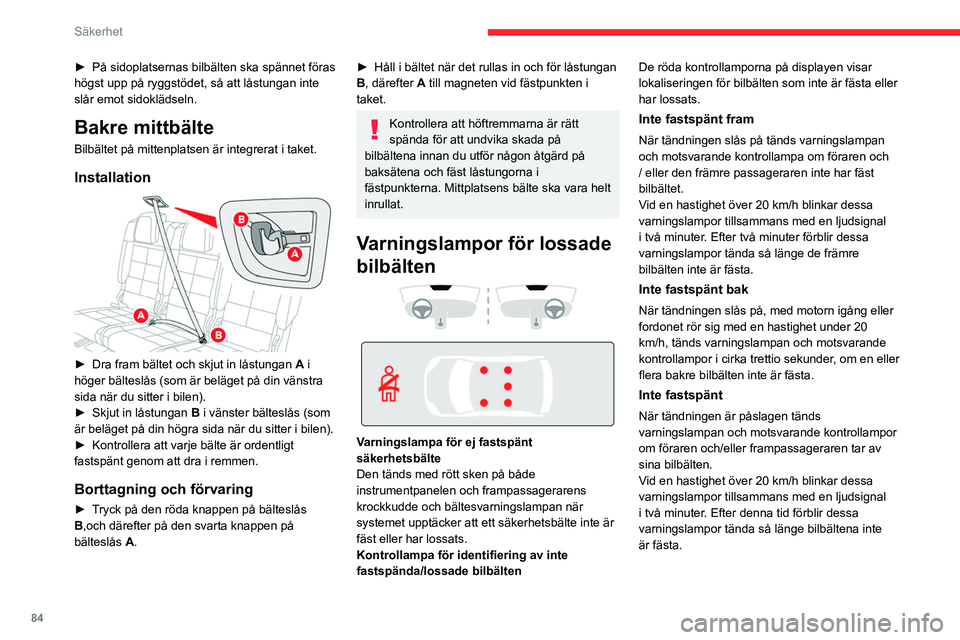 CITROEN C5 AIRCROSS 2022 InstruktionsbÖcker (in Swedish) 84
Säkerhet
Råd
Föraren ska försäkra sig om att
passagerarna använder bilbältena på rätt
sätt och att alla är korrekt fastspända innan
bilen startas.
Överallt i fordonet måste du allt CITROEN C5 AIRCROSS 2022 InstruktionsbÖcker (in Swedish) 84
Säkerhet
Råd
Föraren ska försäkra sig om att
passagerarna använder bilbältena på rätt
sätt och att alla är korrekt fastspända innan
bilen startas.
Överallt i fordonet måste du allt