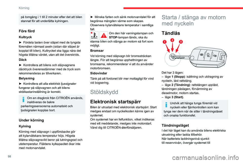 CITROEN C5 AIRCROSS 2022 InstruktionsbÖcker (in Swedish) 98
Körning
energisparläget: strömförsörjningen stängs av
automatiskt för att spara på batteriets laddning.
När motorn stängts av är inte bilens
bromsservosystem längre aktivt.
Starta mot CITROEN C5 AIRCROSS 2022 InstruktionsbÖcker (in Swedish) 98
Körning
energisparläget: strömförsörjningen stängs av
automatiskt för att spara på batteriets laddning.
När motorn stängts av är inte bilens
bromsservosystem längre aktivt.
Starta mot