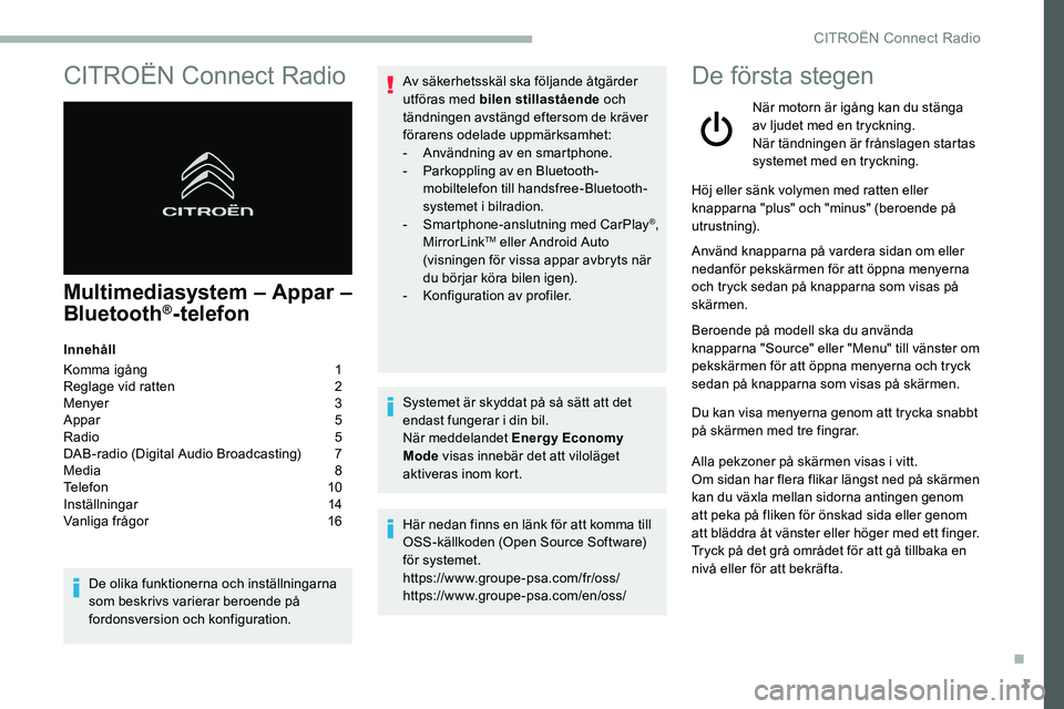 CITROEN C5 AIRCROSS 2020 InstruktionsbÖcker (in Swedish) 1
CITROËN Connect Radio
Multimediasystem – Appar –
Bluetooth®-telefon
Innehåll
Komma igång
1
R
eglage vid ratten
2
M
enyer
3
A
ppar
5
R
adio
5
D
AB-radio (Digital Audio Bro CITROEN C5 AIRCROSS 2020 InstruktionsbÖcker (in Swedish) 1
CITROËN Connect Radio
Multimediasystem – Appar –
Bluetooth®-telefon
Innehåll
Komma igång
1
R
eglage vid ratten
2
M
enyer
3
A
ppar
5
R
adio
5
D
AB-radio (Digital Audio Bro