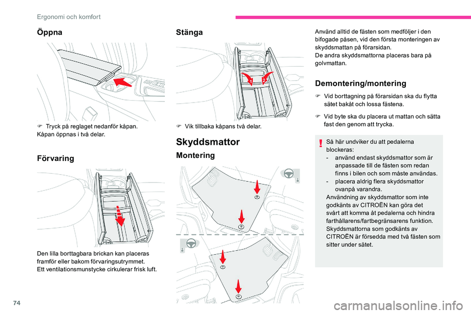 CITROEN C5 AIRCROSS 2020 InstruktionsbÖcker (in Swedish) 74
Öppna
För varingStänga
Skyddsmattor
Montering
Använd alltid de fästen som medföljer i den
b ifogade påsen, vid den första monteringen av
skyddsmattan på förarsidan.
De andra skyddsmatto CITROEN C5 AIRCROSS 2020 InstruktionsbÖcker (in Swedish) 74
Öppna
För varingStänga
Skyddsmattor
Montering
Använd alltid de fästen som medföljer i den
b ifogade påsen, vid den första monteringen av
skyddsmattan på förarsidan.
De andra skyddsmatto