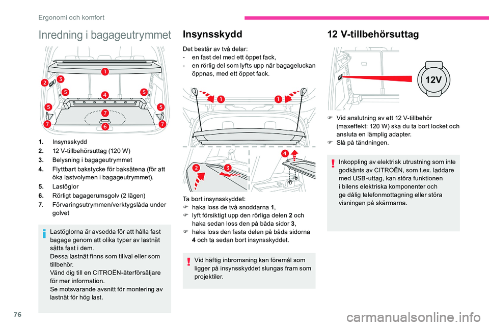 CITROEN C5 AIRCROSS 2020  InstruktionsbÖcker (in Swedish) 76
Inredning i bagageutrymmet
1.Insynsskydd
2. 12
  V-tillbehörsuttag (120   W)
3. Belysning i
 

bagageutrymmet
4. Flyttbart bakstycke för baksätena (för att 
öka lastvolymen i
 

bagageutrymmet