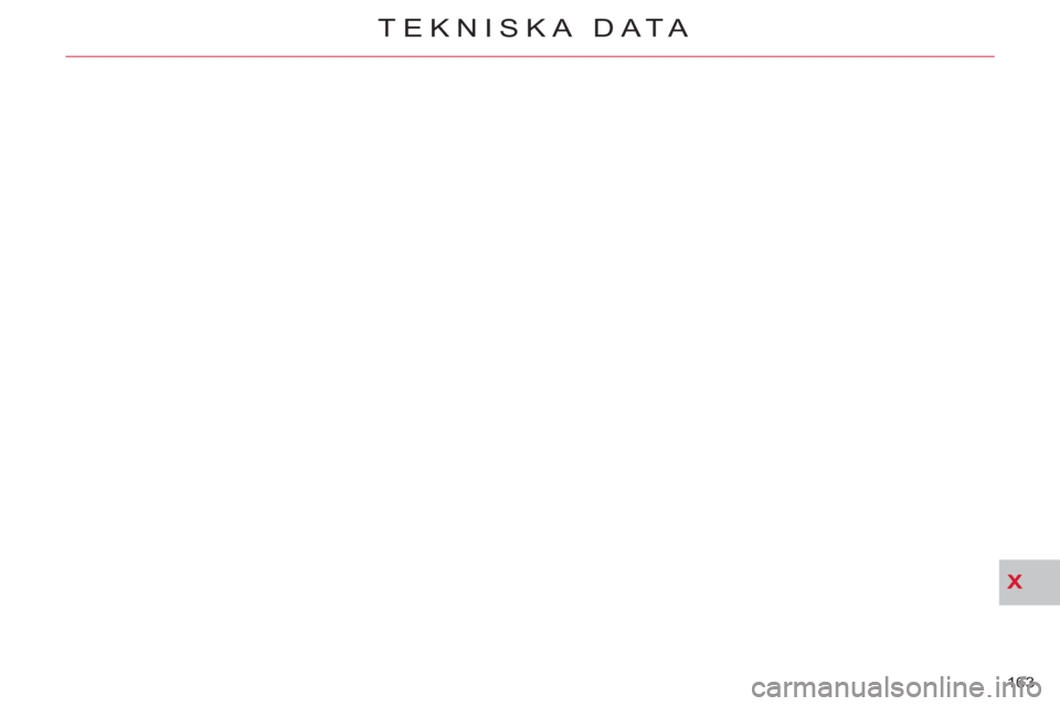 CITROEN C-CROSSER 2012 InstruktionsbÖcker (in Swedish) X
TEKNISKA DATA
163 CITROEN C-CROSSER 2012 InstruktionsbÖcker (in Swedish) X
TEKNISKA DATA
163