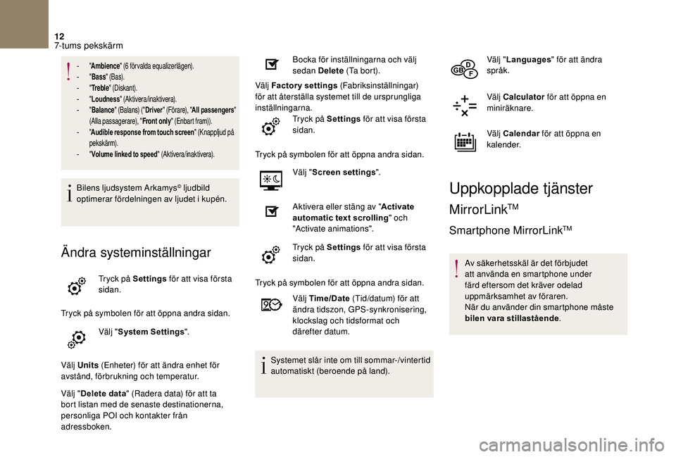 CITROEN DS3 CABRIO 2018  InstruktionsbÖcker (in Swedish) 12
- "Ambience " (6  förvalda equalizerlägen).- "Bass " (Bas).- "Tr e b l e " (Diskant).- "Loudness " (Aktivera/inaktivera).- "Balance " (Balans) ("Driver