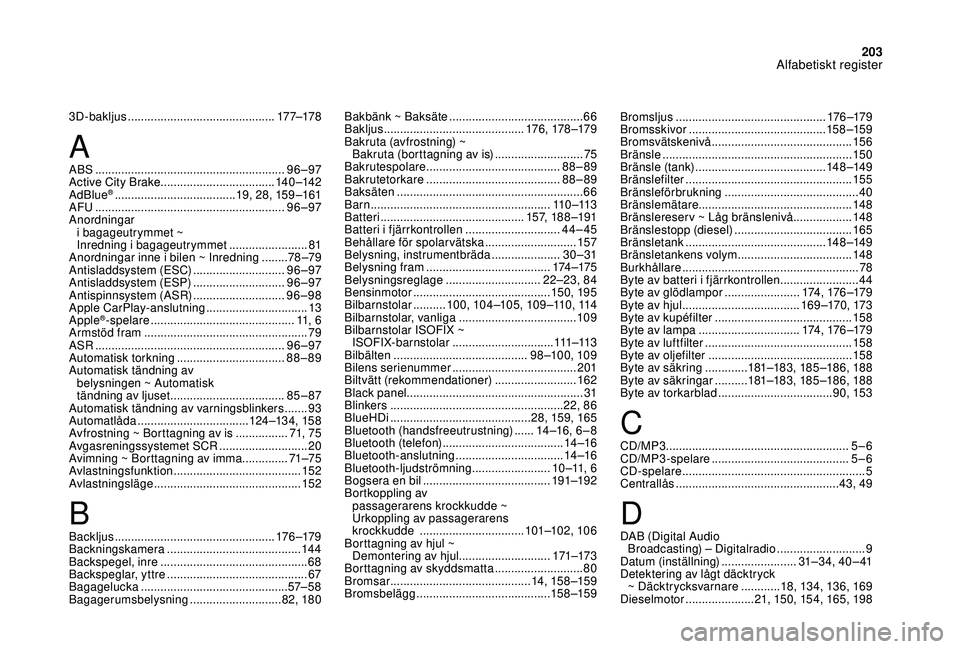 CITROEN DS3 CABRIO 2018  InstruktionsbÖcker (in Swedish) 203
3D-bakljus ............................................. 17 7–178
ABS
 ........
 .................................................. 96 – 97
Active City Brake
 
...............................
