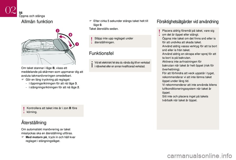 CITROEN DS3 CABRIO 2018 InstruktionsbÖcker (in Swedish) 56
Allmän funktion
Om taket stannar i läge B, v isas ett
meddelande på skärmen som uppmanar dig att
avsluta takmanövreringen omedelbart.
F
G
ör en lång tryckning på reglaget:
-
i ö
pp CITROEN DS3 CABRIO 2018 InstruktionsbÖcker (in Swedish) 56
Allmän funktion
Om taket stannar i läge B, v isas ett
meddelande på skärmen som uppmanar dig att
avsluta takmanövreringen omedelbart.
F
G
ör en lång tryckning på reglaget:
-
i ö
pp