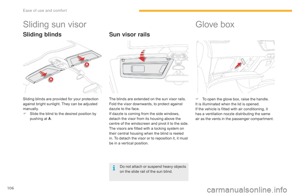 Citroen GRAND C4 PICASSO RHD 2016 2.G Owners Manual 106
Sliding sun visor
Sliding blinds are provided for your protection against  bright  sunlight.  They  can  be  adjusted Â
m
anually.
F
Â
S
lide  the  blind  to  the Citroen GRAND C4 PICASSO RHD 2016 2.G Owners Manual 106
Sliding sun visor
Sliding blinds are provided for your protection against  bright  sunlight.  They  can  be  adjusted Â
m
anually.
F
Â
S
lide  the  blind  to  the