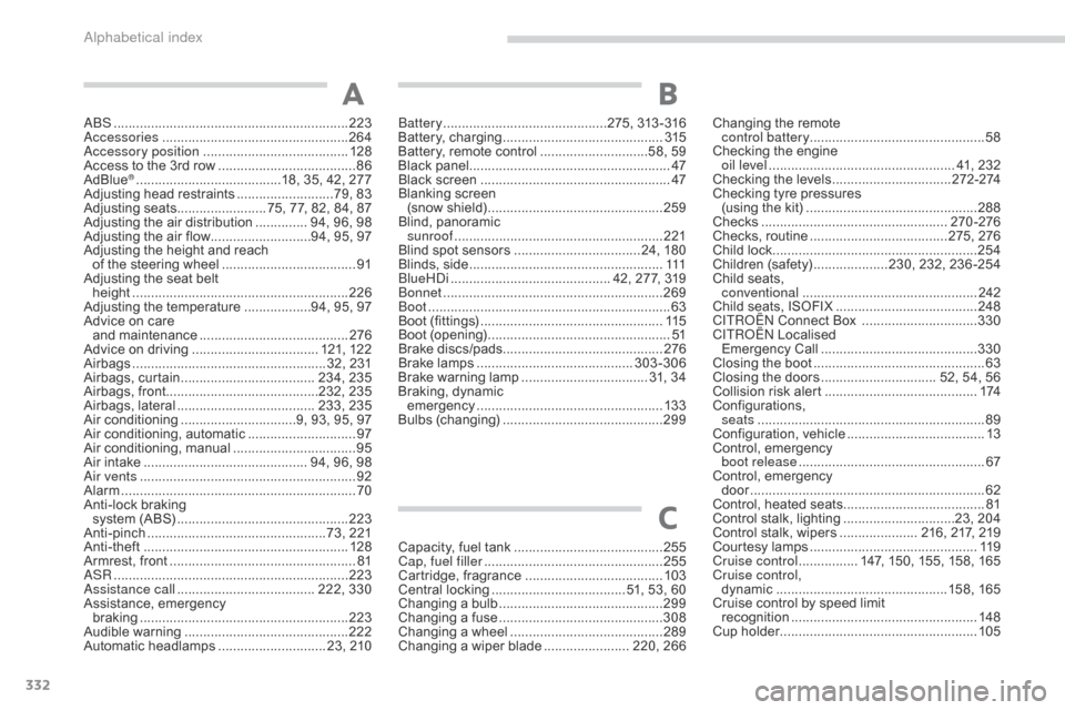 Citroen GRAND C4 PICASSO RHD 2016 2.G Owners Manual 332
ABS ...............................................................223
Accessories .............................. ....................264
Accessory position
 ...................................