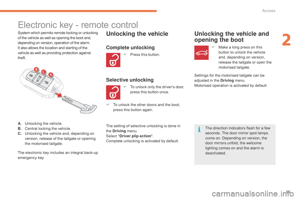 Citroen GRAND C4 PICASSO RHD 2016 2.G Owners Manual 51
Electronic key - remote control
System which permits remote locking or unlocking of   the   vehicle   as   well   as   opening   the   boot   and, d

epending   on   version,