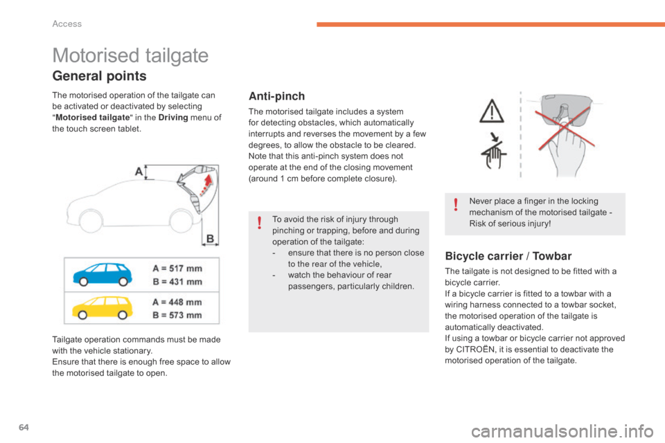 Citroen GRAND C4 PICASSO RHD 2016 2.G Owners Manual 64
Motorised tailgate
General points
Never place a finger in the locking mechanism  of  the  motorised  tailgate  - Â
R
isk  of  serious  injury!
Anti-pinch
The motorised t Citroen GRAND C4 PICASSO RHD 2016 2.G Owners Manual 64
Motorised tailgate
General points
Never place a finger in the locking mechanism  of  the  motorised  tailgate  - Â
R
isk  of  serious  injury!
Anti-pinch
The motorised t