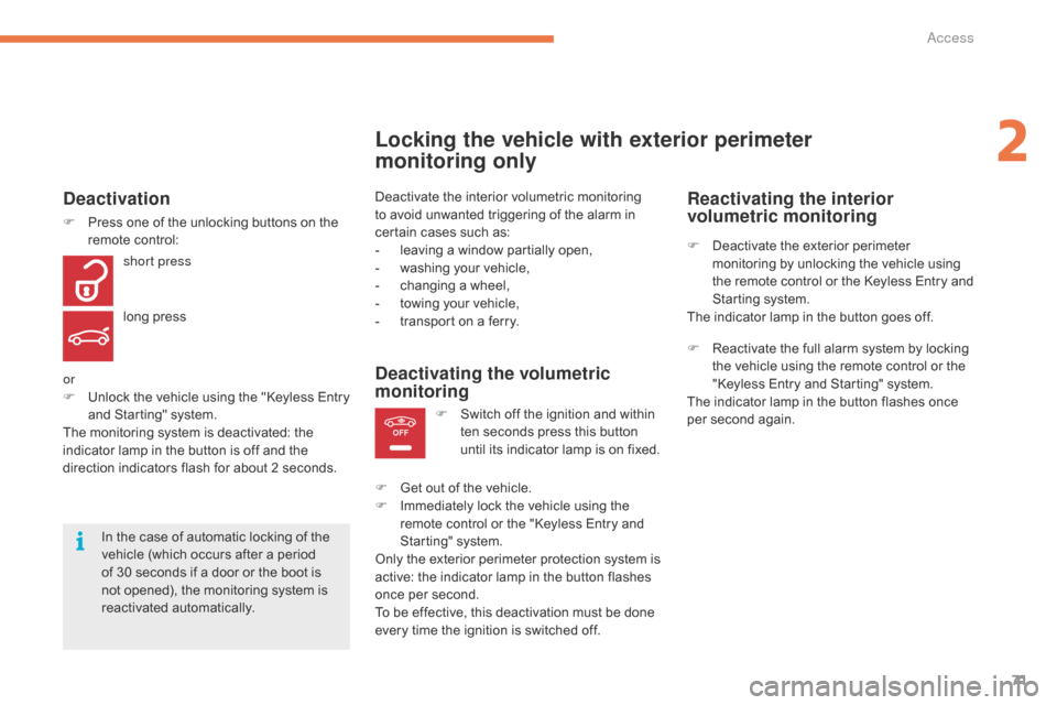 Citroen GRAND C4 PICASSO RHD 2016 2.G Owners Manual 71
OFF
Locking the vehicle with exterior perimeter
monitoring only
Deactivate the interior volumetric monitoring to  avoid  unwanted  triggering  of  the  alarm  in Â
c
ertain  Citroen GRAND C4 PICASSO RHD 2016 2.G Owners Manual 71
OFF
Locking the vehicle with exterior perimeter
monitoring only
Deactivate the interior volumetric monitoring to  avoid  unwanted  triggering  of  the  alarm  in Â
c
ertain Â