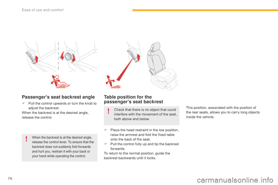 Citroen GRAND C4 PICASSO RHD 2016 2.G Manual PDF 76
Passengers seat backrest angle
F Pull the  control  upwards  or  turn  the  knob  to  a
djust  the  backrest.
When
 the  backrest  is  at  the  desired  angle, Citroen GRAND C4 PICASSO RHD 2016 2.G Manual PDF 76
Passengers seat backrest angle
F Pull the  control  upwards  or  turn  the  knob  to  a
djust  the  backrest.
When
 the  backrest  is  at  the  desired  angle,