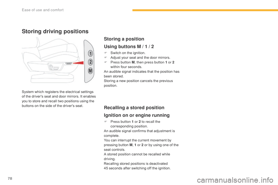 Citroen GRAND C4 PICASSO RHD 2016 2.G Owners Manual 78
System which registers the electrical settings of  the  drivers  seat  and  door  mirrors.  It  enables Â
y
ou  to  store  and  recall  two  positions  using Citroen GRAND C4 PICASSO RHD 2016 2.G Owners Manual 78
System which registers the electrical settings of  the  drivers  seat  and  door  mirrors.  It  enables Â
y
ou  to  store  and  recall  two  positions  using