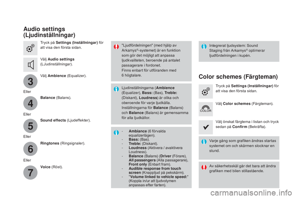 CITROEN DS3 2017 InstruktionsbÖcker (in Swedish) 3
4
5
6
7
DS3_sv_Chap11c_SMEGplus_ed02-2015
Audio settings
(Ljudinställningar)
Tryck på Settings (Inställningar) för
att visa den första sidan.
Välj Audio settings
(LJudinställningar).
Vä CITROEN DS3 2017 InstruktionsbÖcker (in Swedish) 3
4
5
6
7
DS3_sv_Chap11c_SMEGplus_ed02-2015
Audio settings
(Ljudinställningar)
Tryck på Settings (Inställningar) för
att visa den första sidan.
Välj Audio settings
(LJudinställningar).
Vä