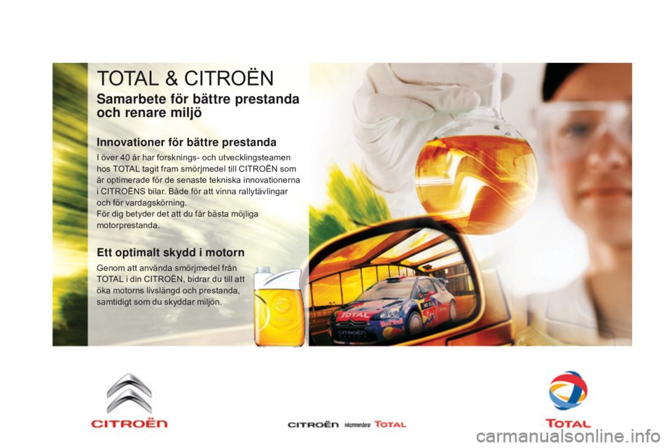 CITROEN DS3 2015 InstruktionsbÖcker (in Swedish) Ds3_sv_Chap11_verifications_ed01-2014
totAL & CIt roËn
Samarbete för bättre prestanda
och renare miljö
Innovationer för bättre prestanda
I över 40 år har forsknings- och utvecklingsteamen
ho CITROEN DS3 2015 InstruktionsbÖcker (in Swedish) Ds3_sv_Chap11_verifications_ed01-2014
totAL & CIt roËn
Samarbete för bättre prestanda
och renare miljö
Innovationer för bättre prestanda
I över 40 år har forsknings- och utvecklingsteamen
ho